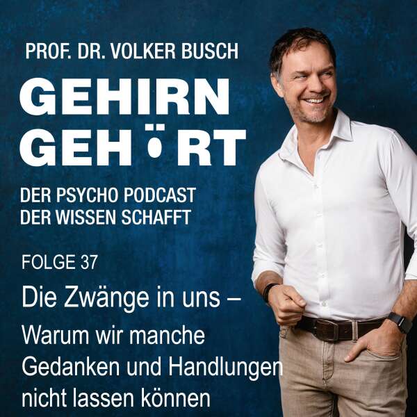 Die Zwänge in uns - Warum wir manche Gedanken und Handlungen nicht lassen können