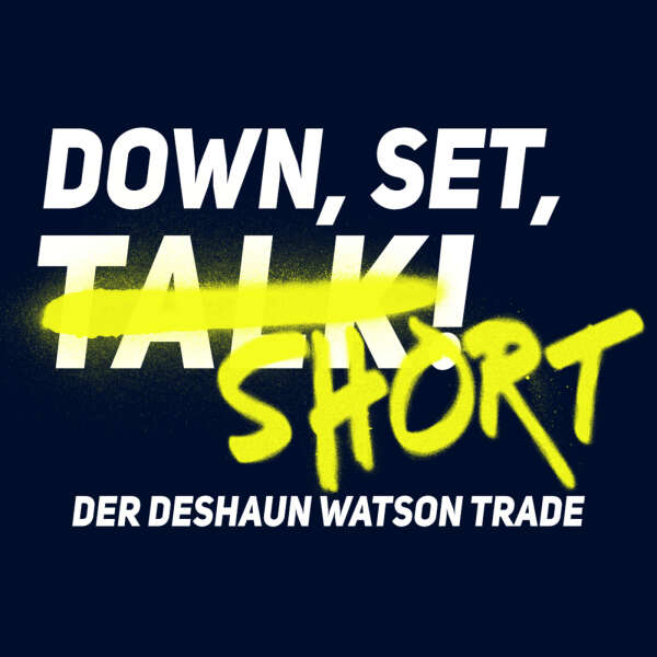DER DESHAUN WATSON TRADE | Down Set Short!