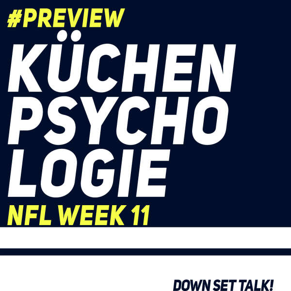 KÜCHENPSYCHOLOGIE - NFL Preview Week 11