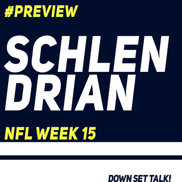 SCHLENDRIAN - NFL Preview Week 15
