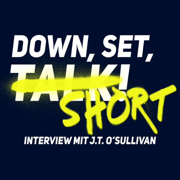 INTERVIEW MIT J.T. O'SULLIVAN - Down, Set, Short!