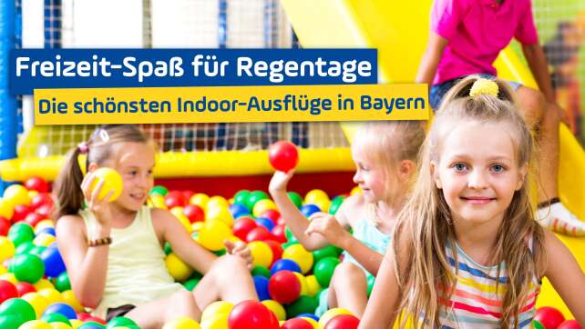 Ferien-Endspurt: Die schönsten Indoor-Ausflüge in Bayern