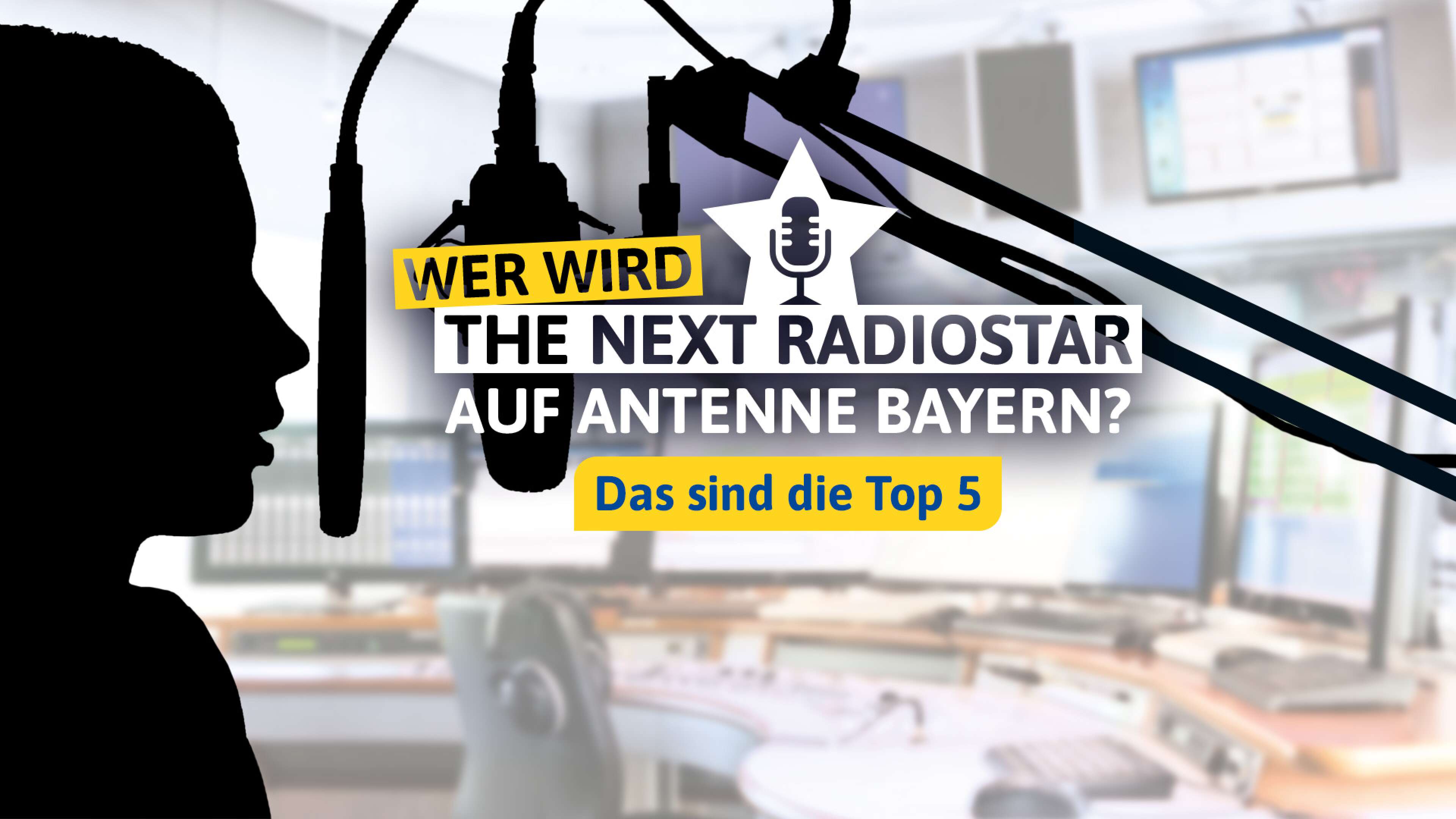 Silhouette eines Menschen am Mikrofon vor dem Hintergrund eines Radiostudios, dazu der Text: Wer wird THE NEXT RADIOSTAR auf ANTENNE BAYERN? Das sind die Top 5