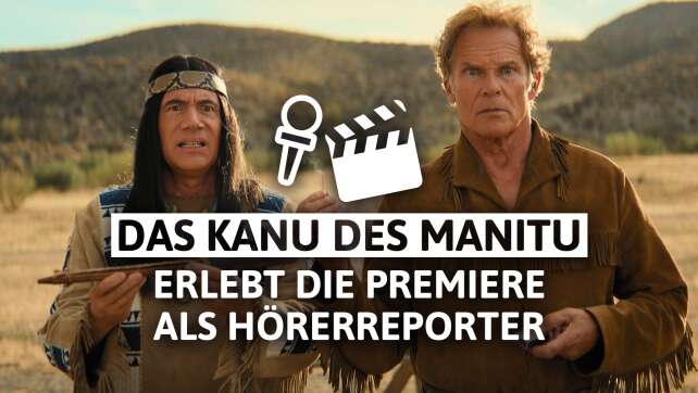 DAS KANU DES MANITU: Wir schenken euch Premierenplätze