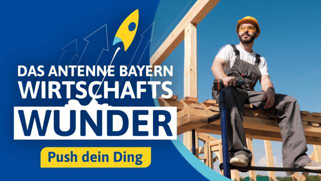 Das ANTENNE BAYERN Wirtschaftswunder - Push dein Ding!