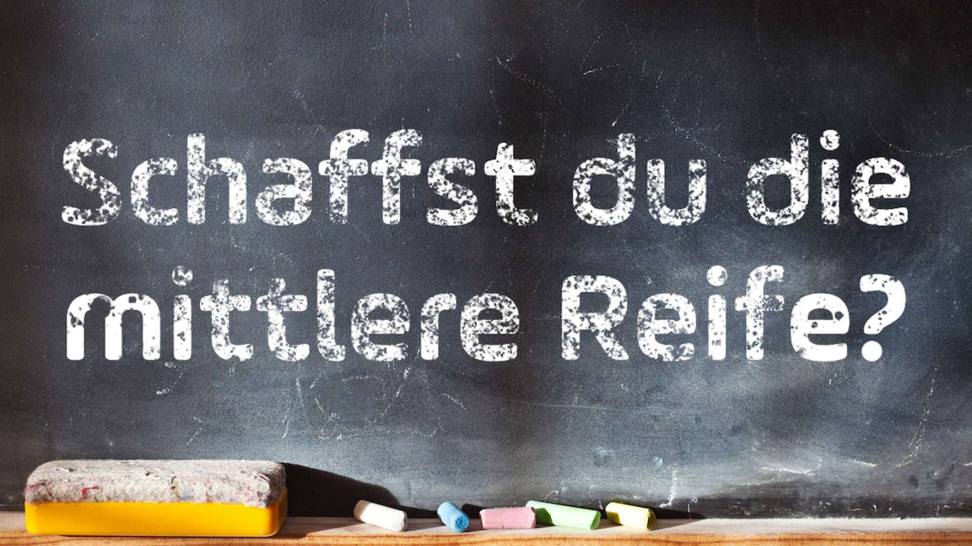 Tafel Schaffst du die Mittlere Reife mit Kreide