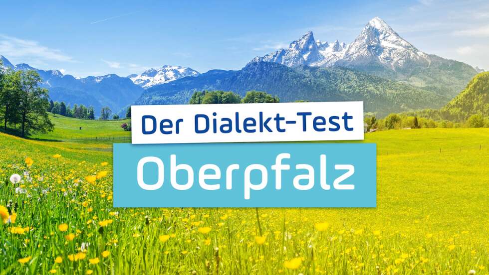 Teste hier dein Oberpfälzisch!