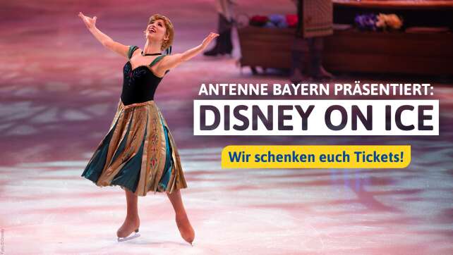 ANTENNE BAYERN präsentiert Disney On Ice - Wir laden euch ein!
