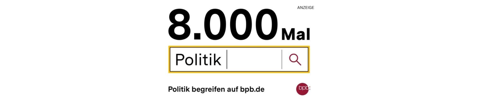 Werbeanzeige der Bundeszentrale für politische Bildung bpb: 8000 Mal Politik gesucht - Politik begreifen auf bpb.de