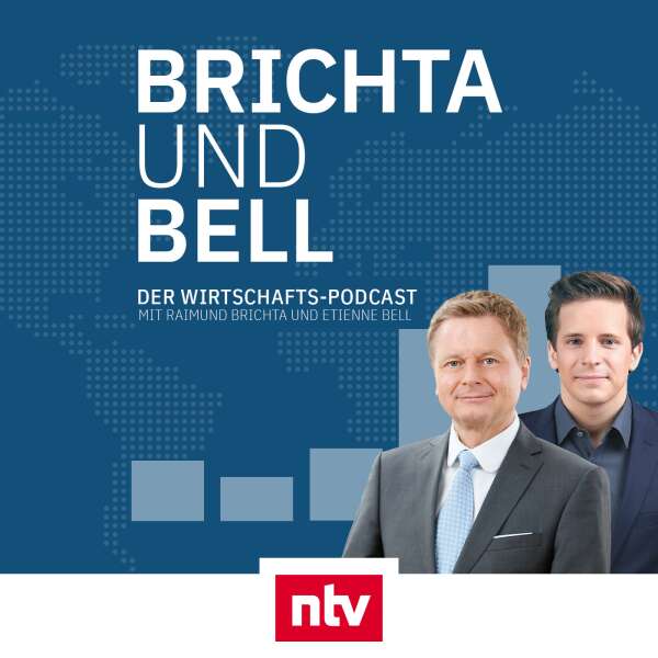 Brichta & Bell - der ntv Wirtschafts-Podcast