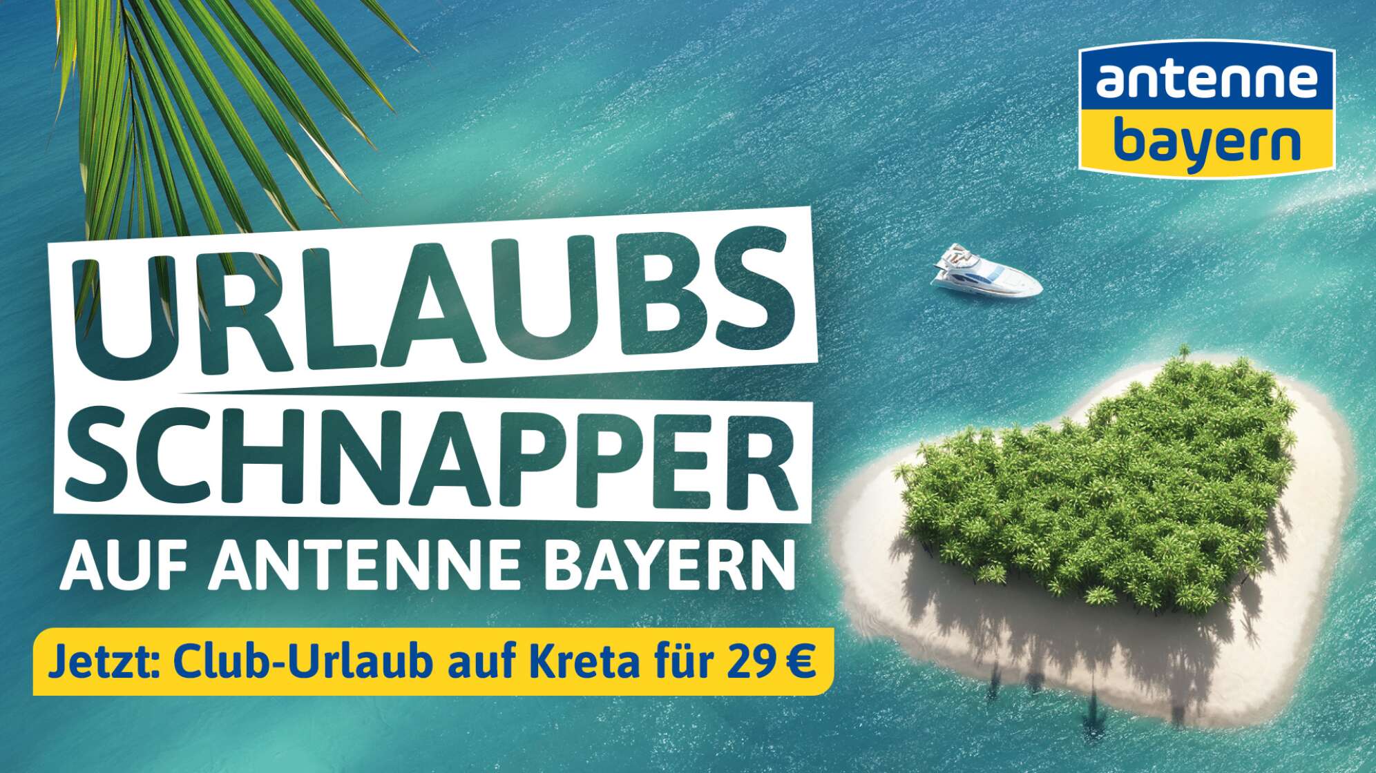 Die Urlaubsschnapper auf ANTENNE BAYERN: Holt euch den Urlaubsdeal eures Lebens!