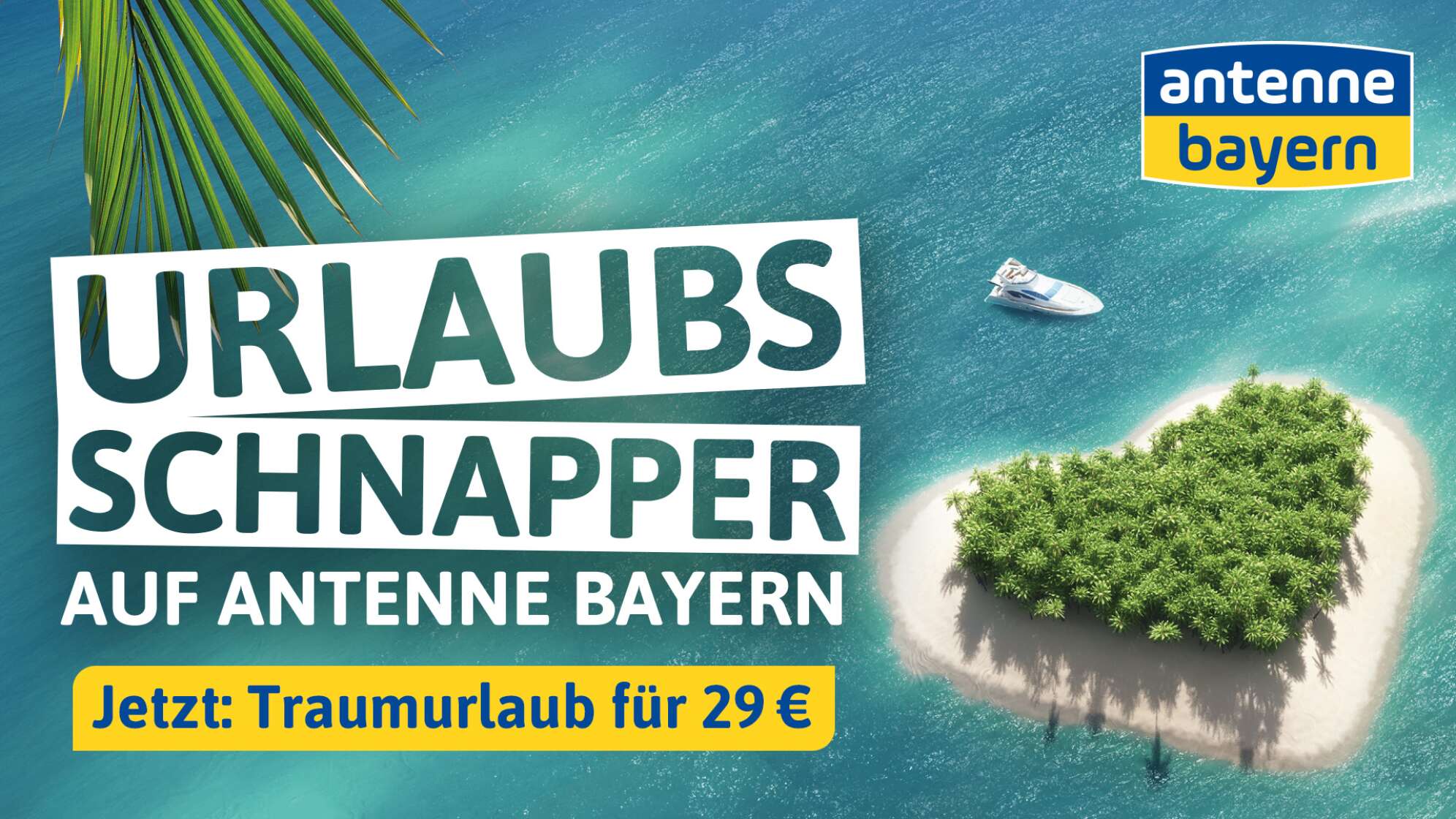Die Urlaubsschnapper auf ANTENNE BAYERN: Holt euch den Urlaubsdeal eures Lebens!