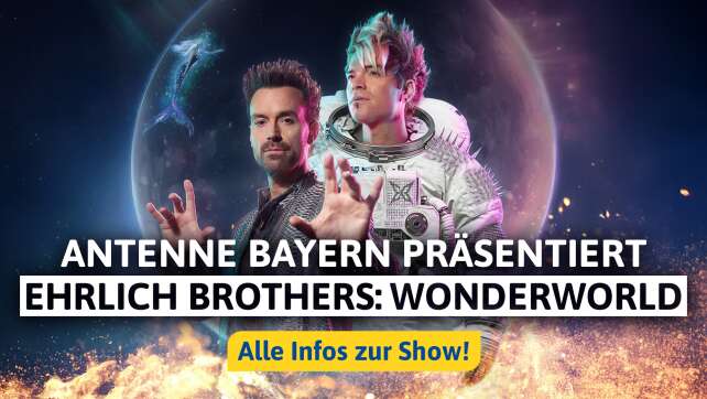 ANTENNE BAYERN präsentiert: WONDERWORLD - die magische Show der Ehrlich Brothers