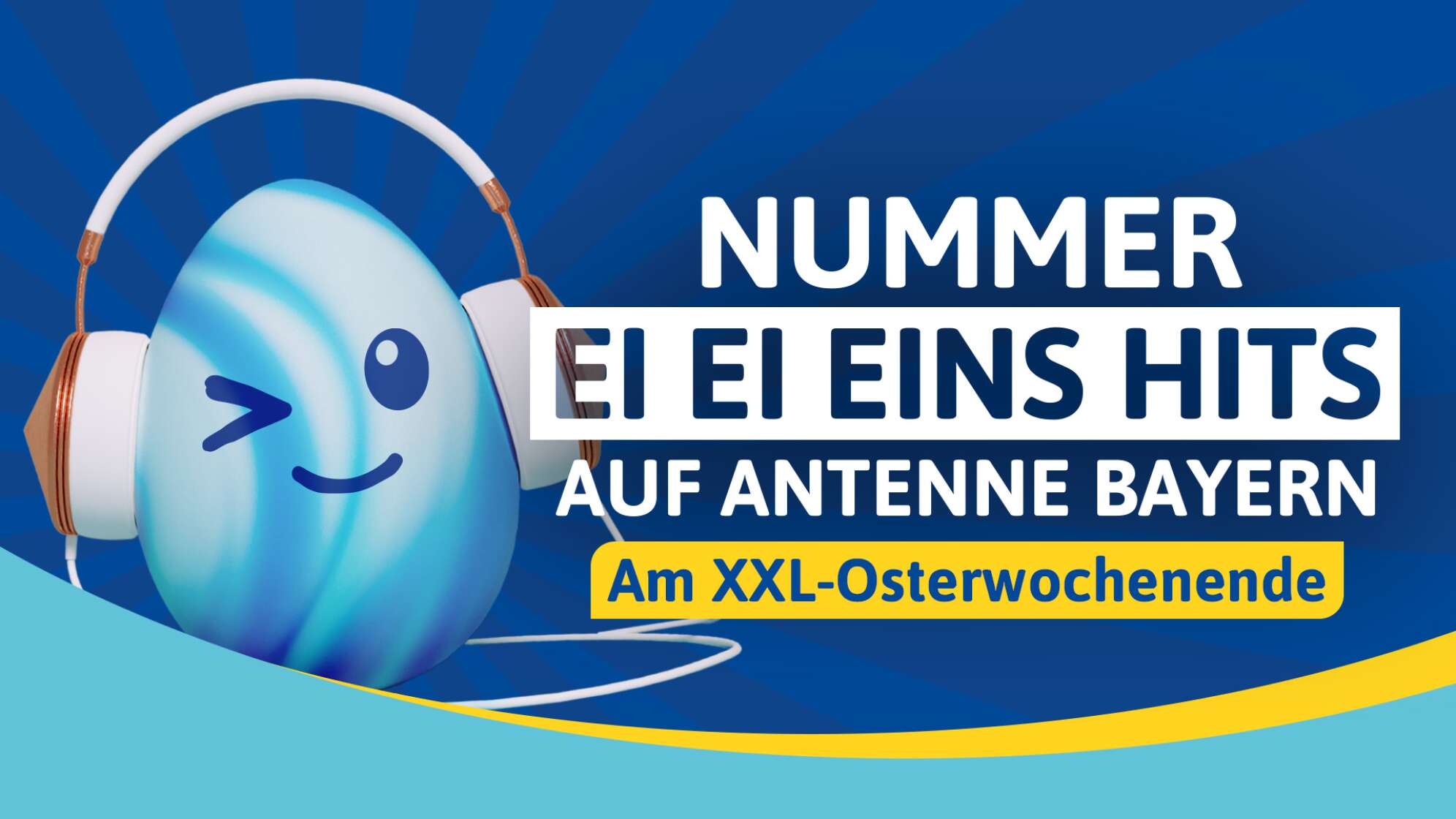 Ein Cartoon-Ei mit zwinkerndem Gesicht und Kopfhörer vor blauem Hintergrund, dazu der Text: Nummer Ei Ei Eins Hits auf ANTENNE BAYERN am XXL Osterwochenende