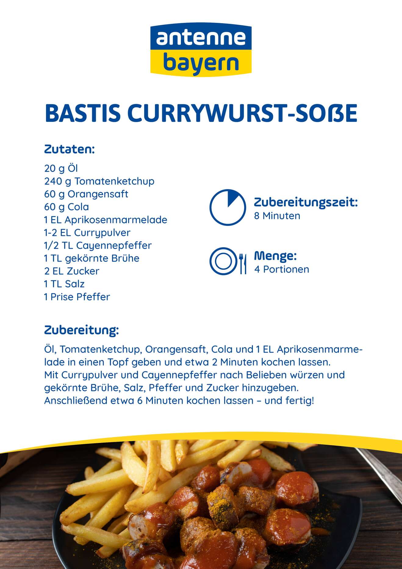 Rezeptkarte „Bastis Currywurst-Soße“ von ANTENNE BAYERN: Zutaten- und Zubereitungsbeschreibung für eine fruchtig-würzige Currysoße mit Ketchup, Orangensaft, Cola und Gewürzen, daneben Icons für Zubereitungszeit und Portionen, unten Foto eines Tellers mit Currywurst und Pommes – Kochrezept für Fans der Currywurst in Bayern.