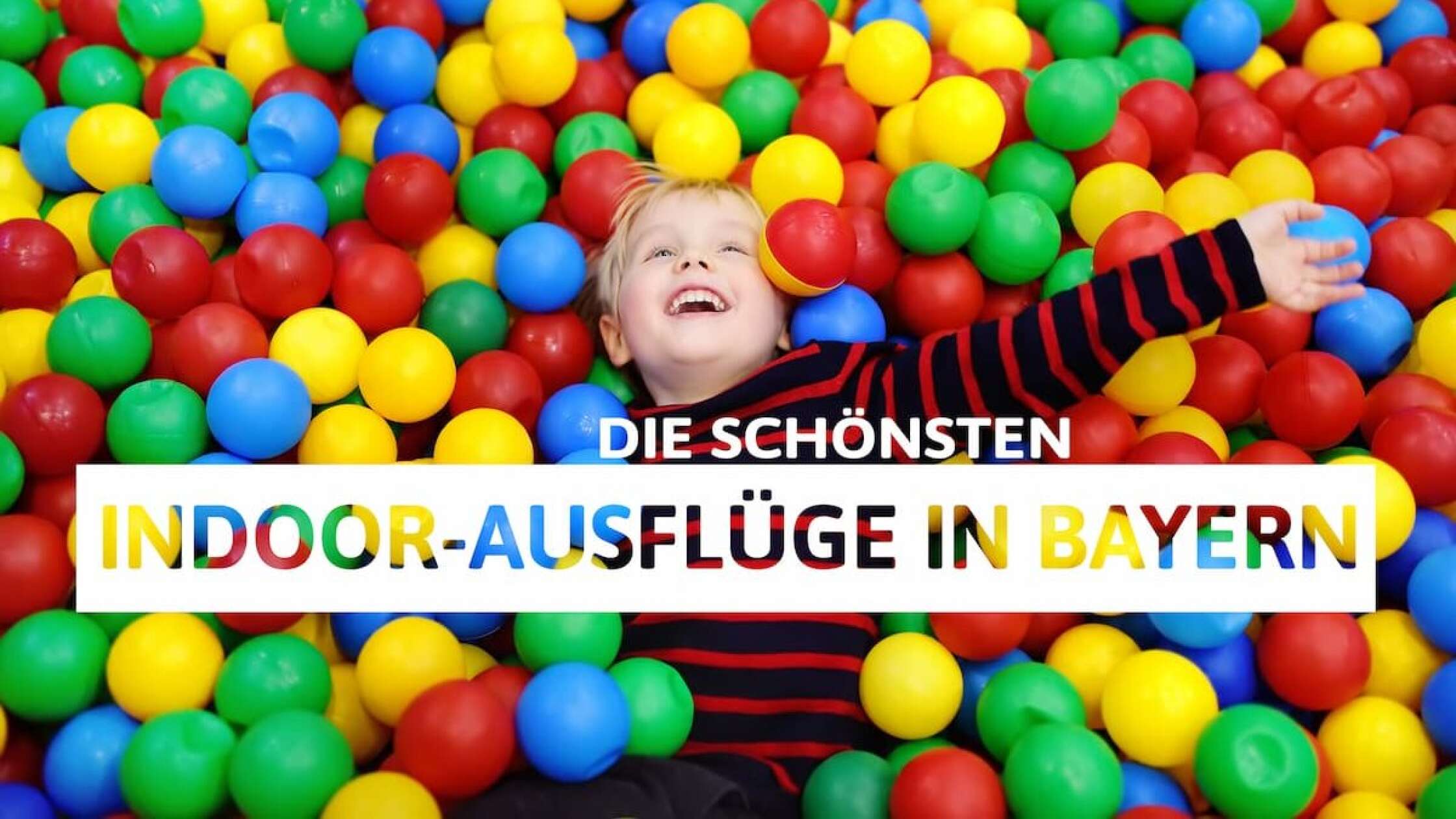 Die schönsten IndoorAusflüge in Bayern