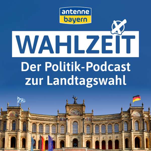 Wahlzeit - Der ANTENNE BAYERN Podcast zur Landtagswahl