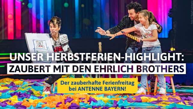 Unser Herbstferien-Highlight: Der zauberhafte Ferienfreitag bei ANTENNE BAYERN