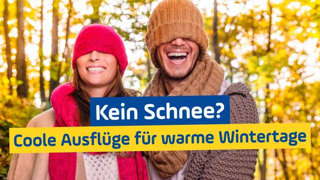 Kein Schnee?! Coole Ausflüge für warme Wintertage