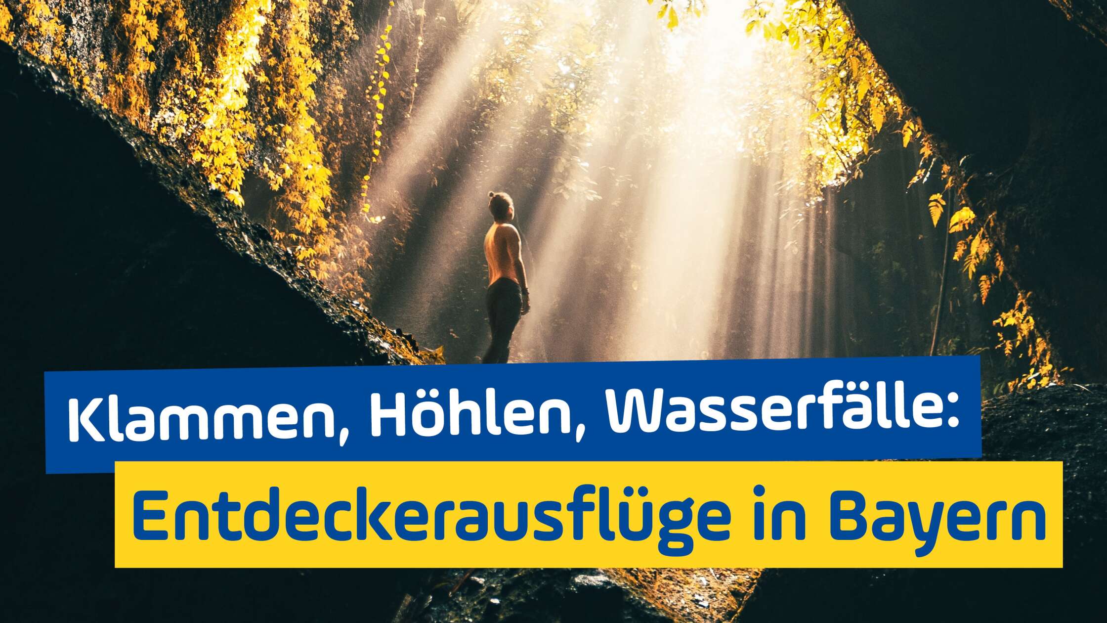 Klammen, Höhlen, Wasserfälle Spannende Ausflüge in Bayern