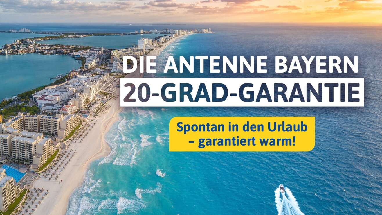 Urlaubsziele: Die ANTENNE BAYERN 20-Grad-Garantie