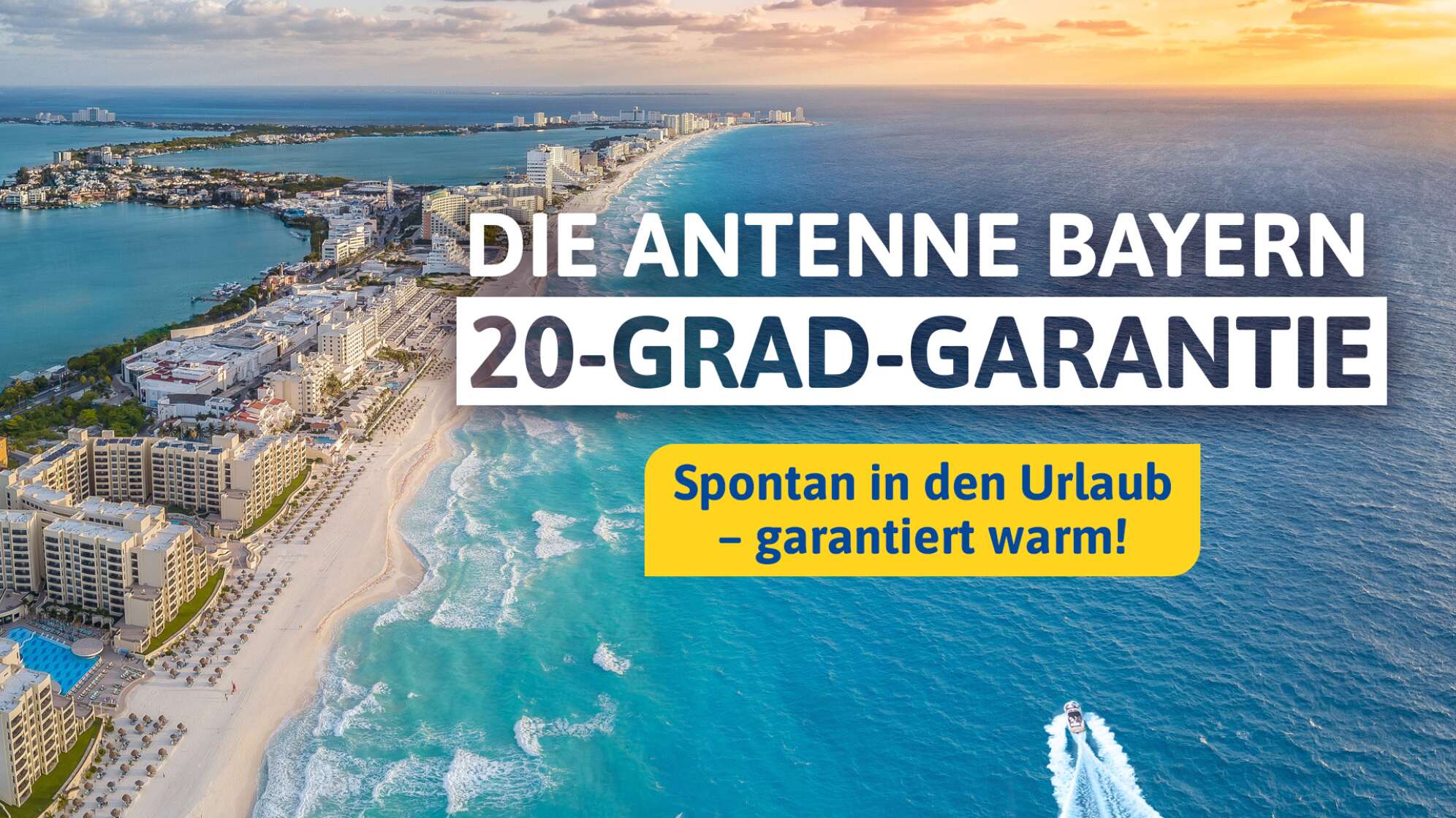 Urlaubsziele: Die ANTENNE BAYERN 20-Grad-Garantie