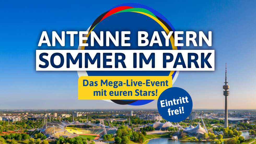ANTENNE BAYERN – Sommer im Park <br>Das Mega-Live-Event mit euren Stars