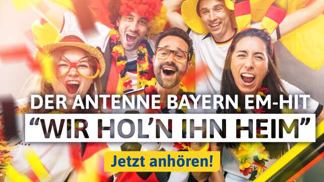 Der ANTENNE BAYERN EM-Hit - Reinhören und mitsingen!