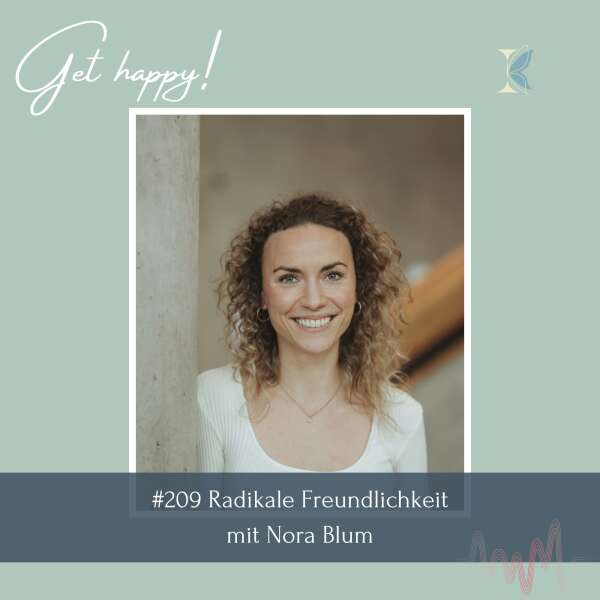 #209 Radikale Freundlichkeit - mit Nora Blum
