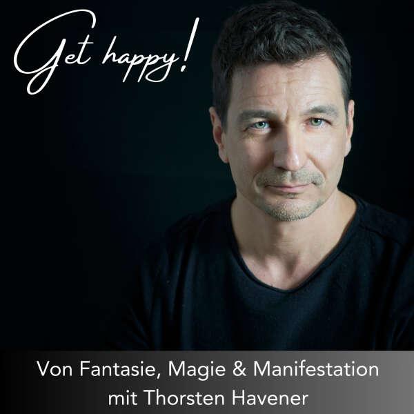#138 Von Fantasie, Magie und Manifestation - mit Thorsten Havener