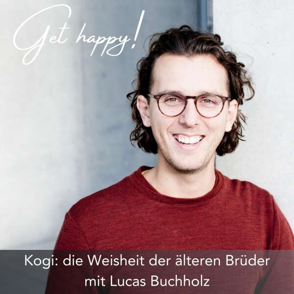 #160 Kogi: die Weisheit der älteren Brüder – mit Lucas Buchholz