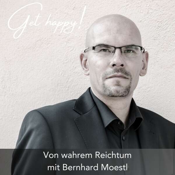 #155 Von wahrem Reichtum - mit Bernhard Moestl