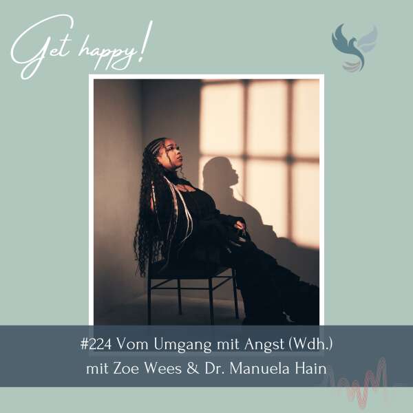 #224 Vom Umgang mit Angst – mit Zoe Wees & Dr. Manuela Hain (Wdh.)