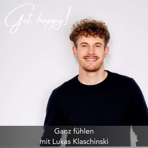 #143 Ganz fühlen - mit Lukas Klaschinski