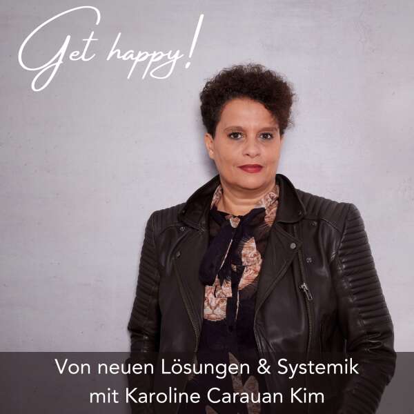 Get happy! Bewusster leben – zufriedener sein.