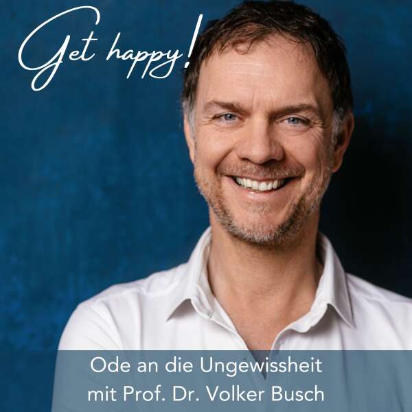 #150 Ode an die Ungewissheit - mit Prof. Dr. Volker Busch